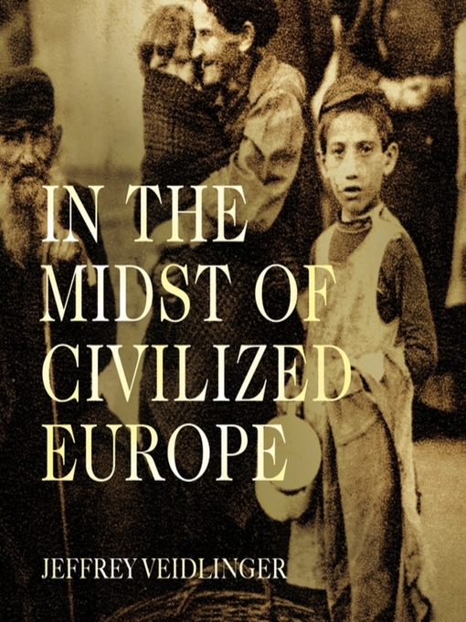 Title details for In the Midst of Civilized Europe by Jeffrey Veidlinger - Wait list